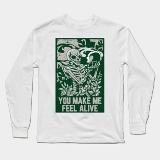 You Make Me Feel Alive Long Sleeve T-Shirt